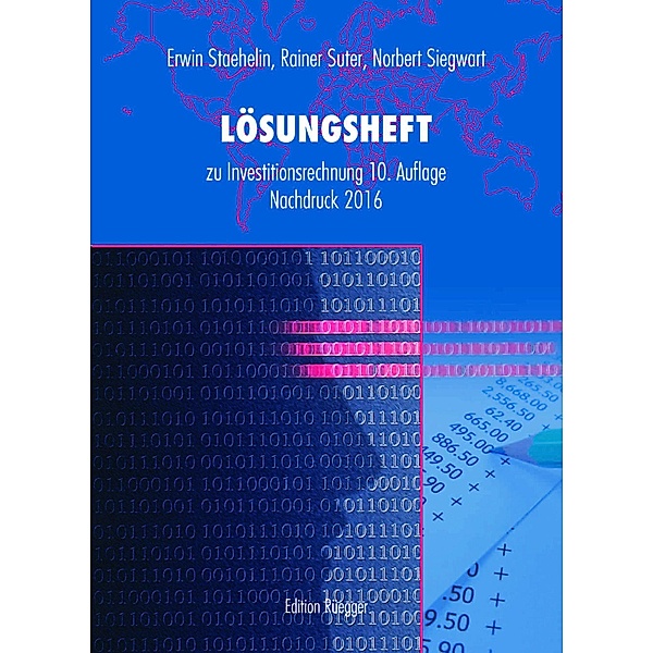 Lösungsheft - Investitionsrechnung, Norbert Siegwart, Erwin Staehelin, Rainer Suter