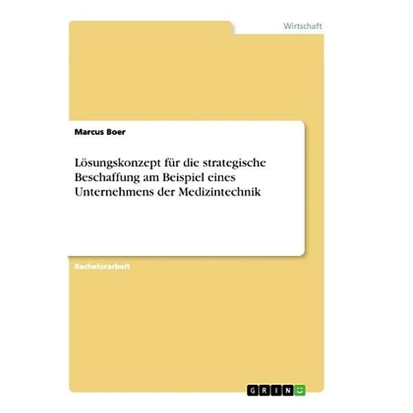 Lösungskonzept für die strategische Beschaffung am Beispiel eines Unternehmens der Medizintechnik, Marcus Boer