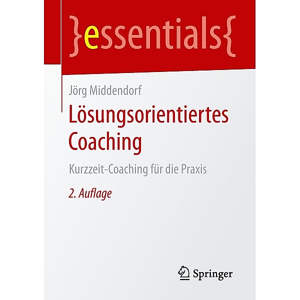 Lösungsorientiertes Coaching / essentials, Jörg Middendorf