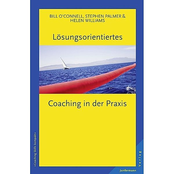 Lösungsorientiertes Coaching in der Praxis, Bill O´Connell, Stephen Palmer, Helen Williams