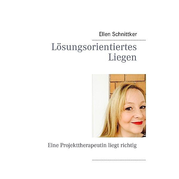 Lösungsorientiertes Liegen, Ellen Schnittker