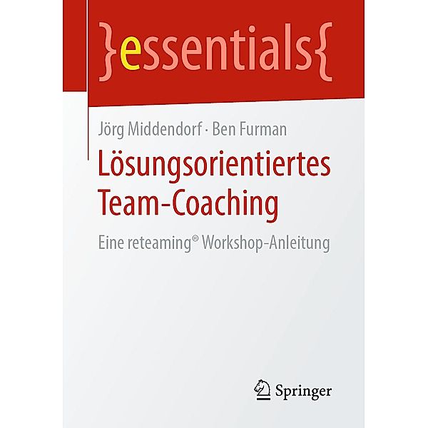 Lösungsorientiertes Team-Coaching / essentials, Jörg Middendorf, Ben Furman