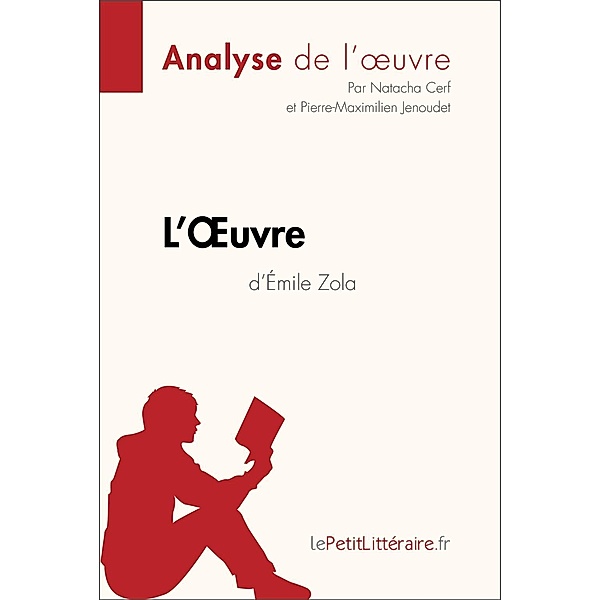 L'Oeuvre d'Émile Zola (Analyse de l'oeuvre), Lepetitlitteraire, Natacha Cerf, Pierre-Maximilien Jenoudet