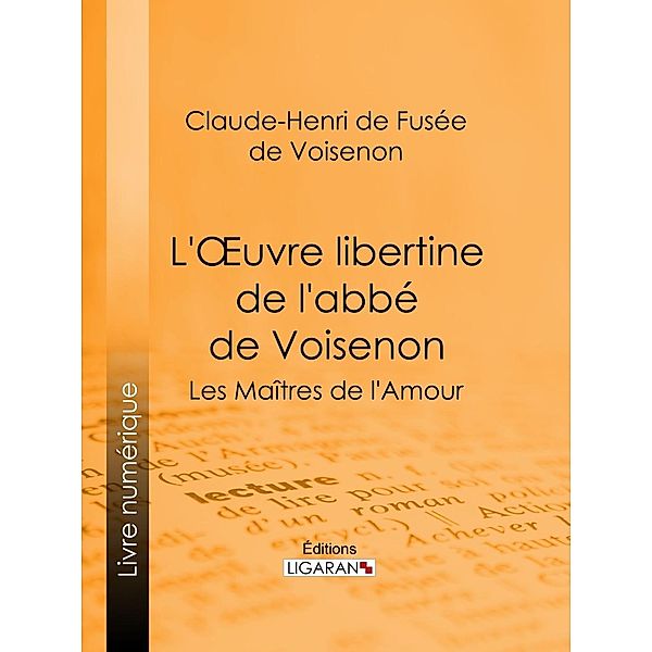 L'Oeuvre libertine de l'abbé de Voisenon, Claude-Henri de Fusée de Voisenon, Ligaran