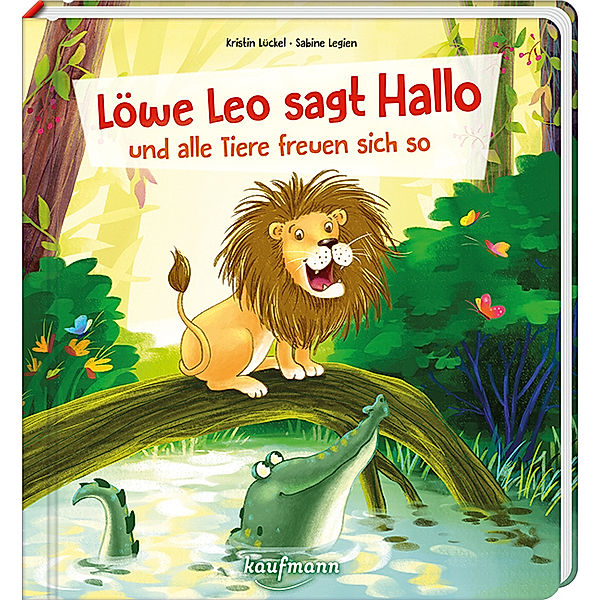 Löwe Leo sagt Hallo und alle Tiere freuen sich so, Kristin Lückel