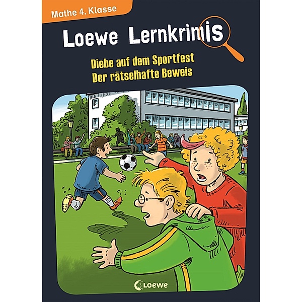 Loewe Lernkrimis - Diebe auf dem Sportfest / Der rätselhafte Beweis / Loewe Lernkrimis, Annette Neubauer