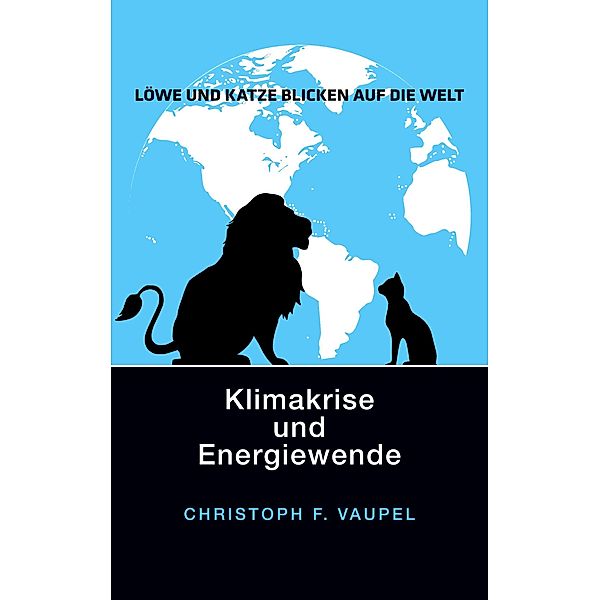 Löwe und Katze blicken auf die Welt, Christoph F. Vaupel