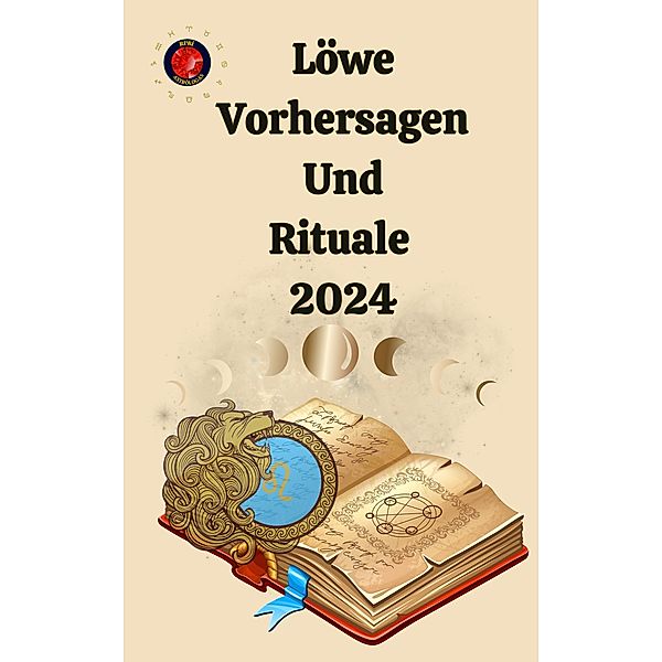 Löwe Vorhersagen Und Rituale  2024, Alina A Rubi, Angeline Rubi