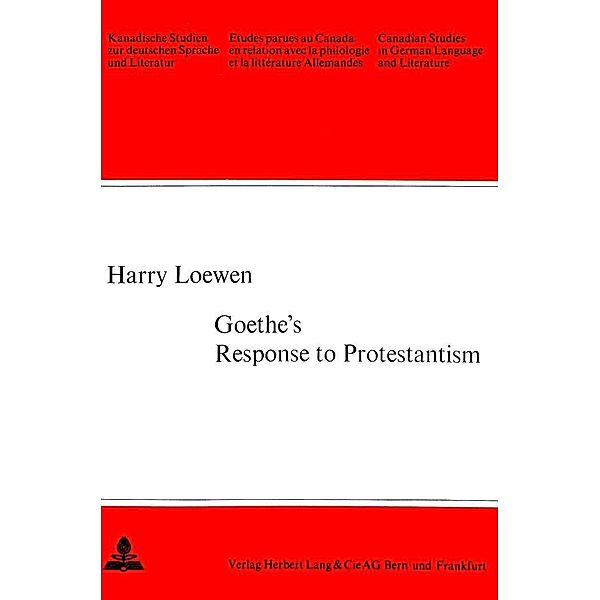 Loewen, H: Goethe's Response to Protestantism, Harry Loewen