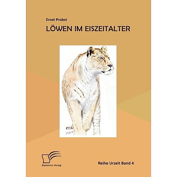 Löwen im Eiszeitalter, Ernst Probst