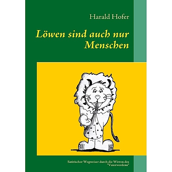 Löwen sind auch nur Menschen, Harald Hofer