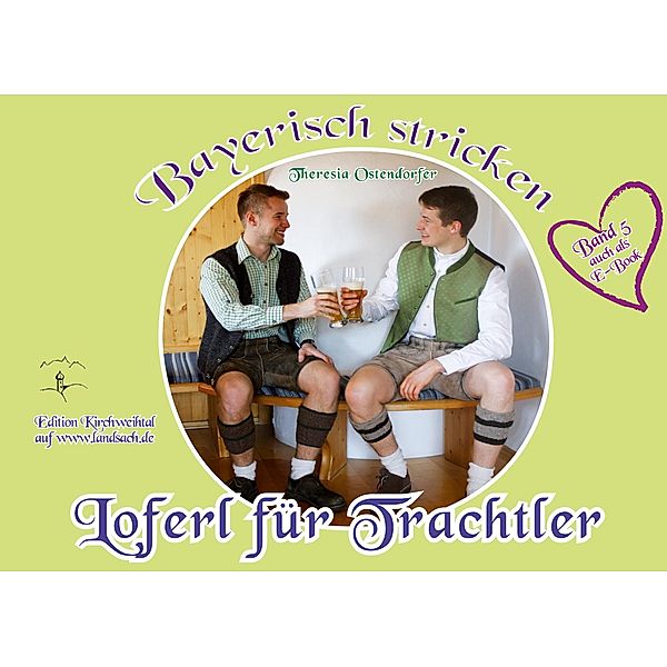 Loferl für Trachtler / Bayerisch stricken Bd.5, Theresia Ostendorfer