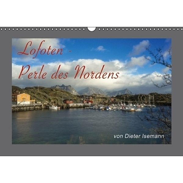 Lofoten - Die Perle des Nordens (Wandkalender 2016 DIN A3 quer), Dieter Isemann