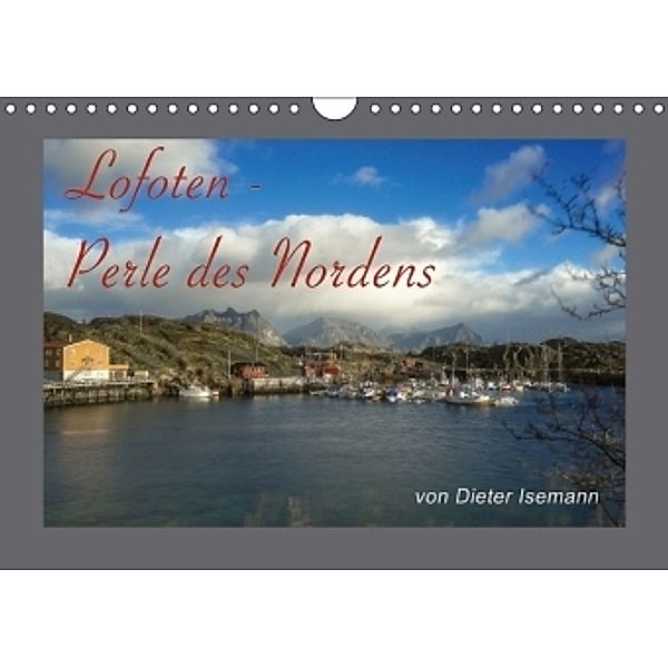 Lofoten - Die Perle des Nordens (Wandkalender 2017 DIN A4 quer), Dieter Isemann