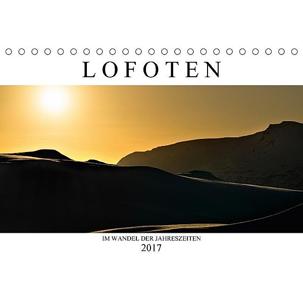 Lofoten im Wandel der Jahreszeiten (Tischkalender 2017 DIN A5 quer), Michael Schaake