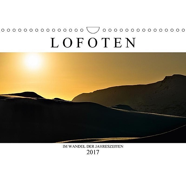 Lofoten im Wandel der Jahreszeiten (Wandkalender 2017 DIN A4 quer), Michael Schaake