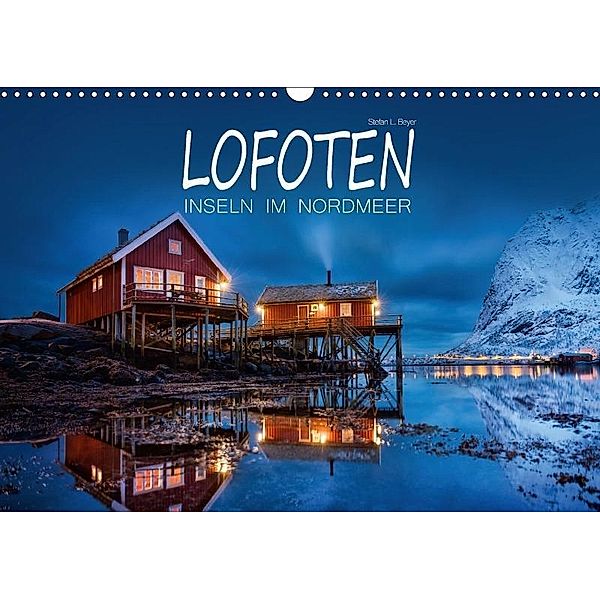 Lofoten - Inseln im Nordmeer (Wandkalender 2017 DIN A3 quer), Stefan L. Beyer