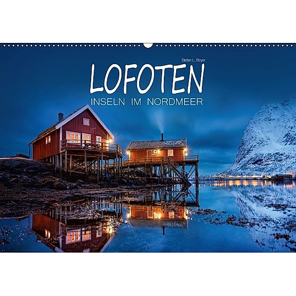 Lofoten - Inseln im Nordmeer (Wandkalender 2018 DIN A2 quer) Dieser erfolgreiche Kalender wurde dieses Jahr mit gleichen, Stefan L. Beyer