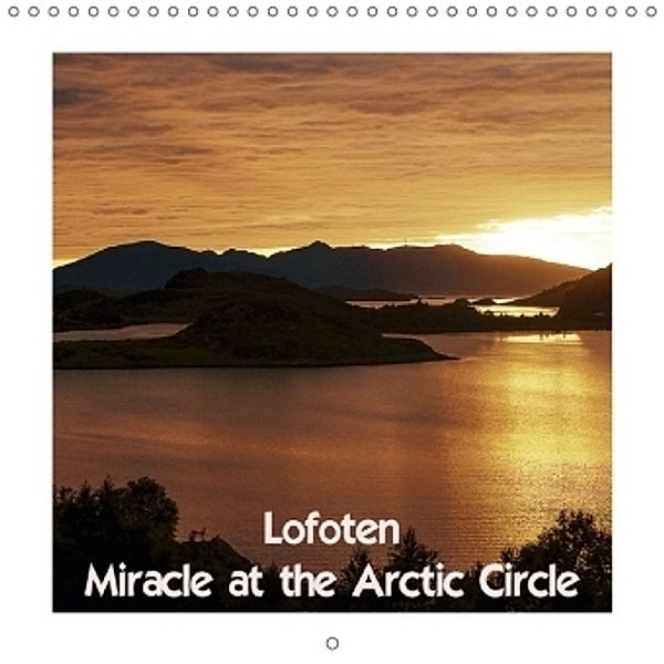 Lofoten Miracle at the Arctic Circle (Wall Calendar 2018 300 × 300 mm Square), Kristen Benning