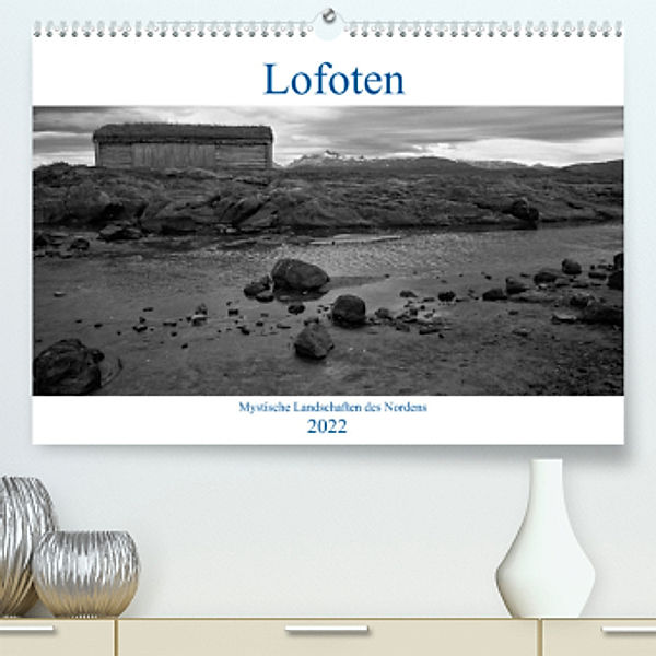 Lofoten - Mystische Landschaften des Nordens (Premium, hochwertiger DIN A2 Wandkalender 2022, Kunstdruck in Hochglanz), Sabine Reuke