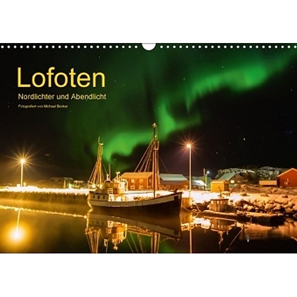 Lofoten - Nordlichter und Abendlicht (Wandkalender 2017 DIN A3 quer), Michael Becker