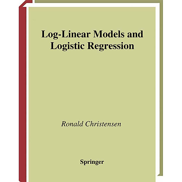 Log-Linear Models and Logistic Regression, Ronald Christensen