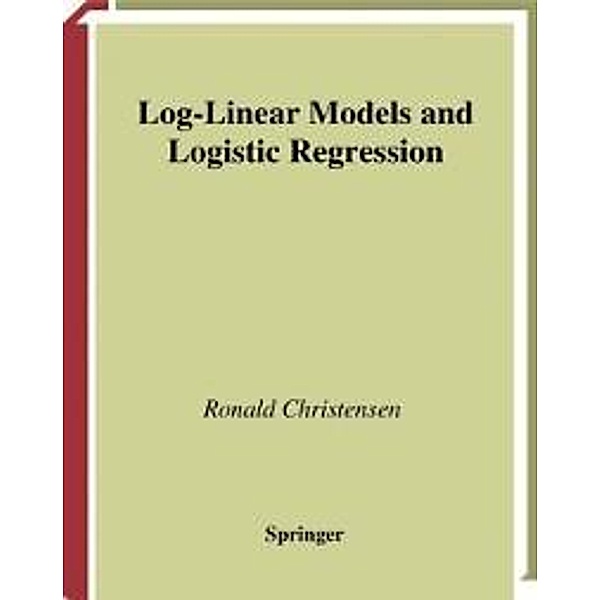 Log-Linear Models and Logistic Regression / Springer Texts in Statistics, Ronald Christensen