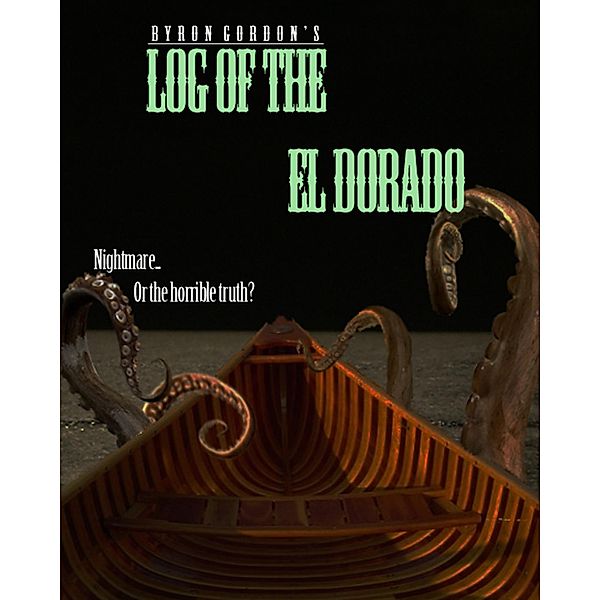 Log of the El Dorado / Byron Gordon, Byron Gordon