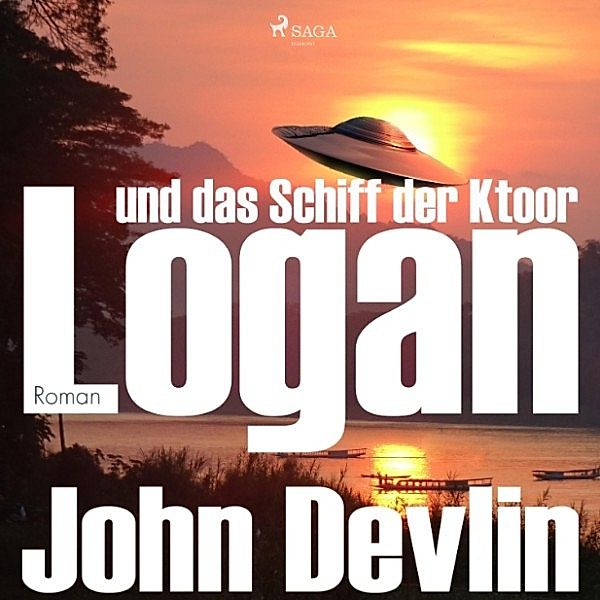 LOGAN - 1 - Logan und das Schiff der Ktoor (Ungekürzt), John Devlin