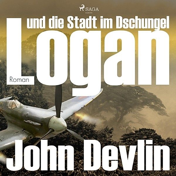 LOGAN - 2 - Logan und die Stadt im Dschungel (Ungekürzt), John Devlin