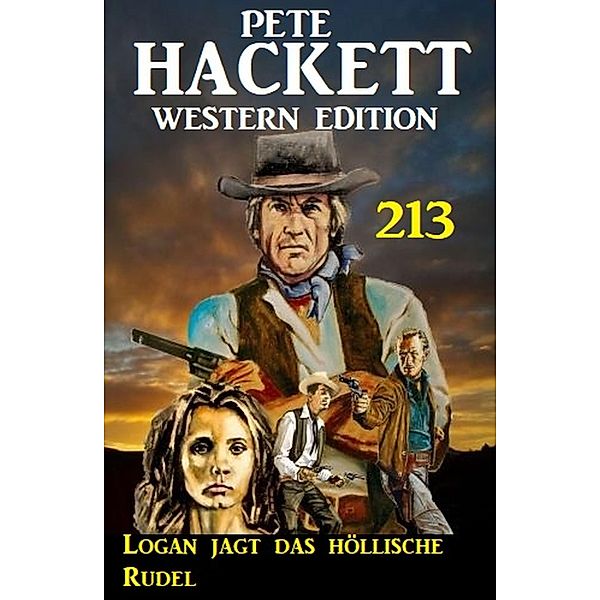 Logan jagt das höllische Rudel: Pete Hackett Western Edition 213, Pete Hackett