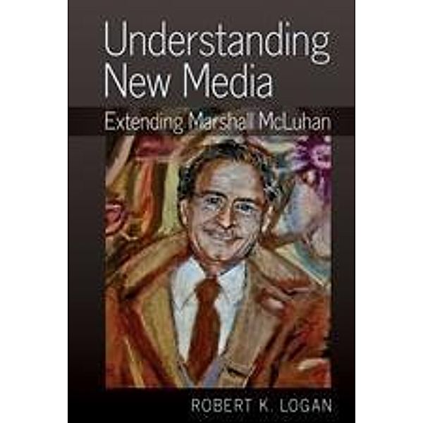 Logan, R: Understanding New Media, Robert K. Logan