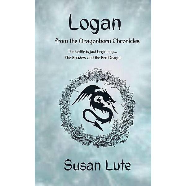 Logan: The Shadow and the Pen Dragon (The Dragonborn Chronicles, #1) / The Dragonborn Chronicles, Susan Lute