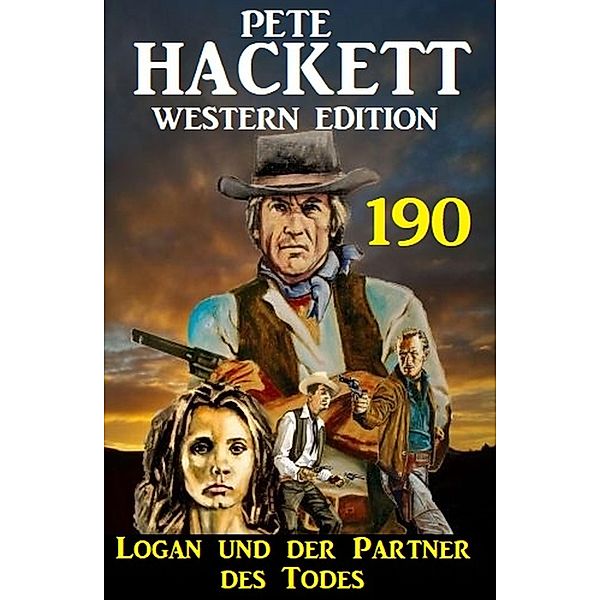 Logan und der Partner des Todes: Pete Hackett Western Edition 190, Pete Hackett