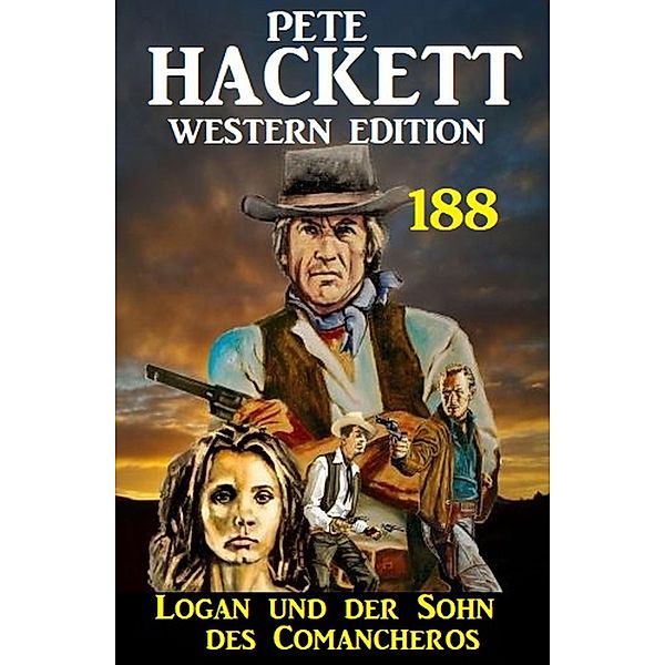 Logan und der Sohn des Comancheros: Pete Hackett Western Edition 188, Pete Hackett