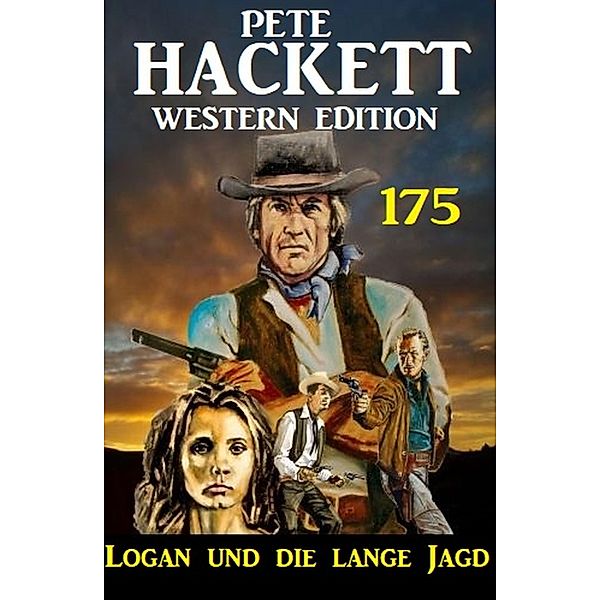 Logan und die lange Jagd: Pete Hackett Western Edition 175, Pete Hackett