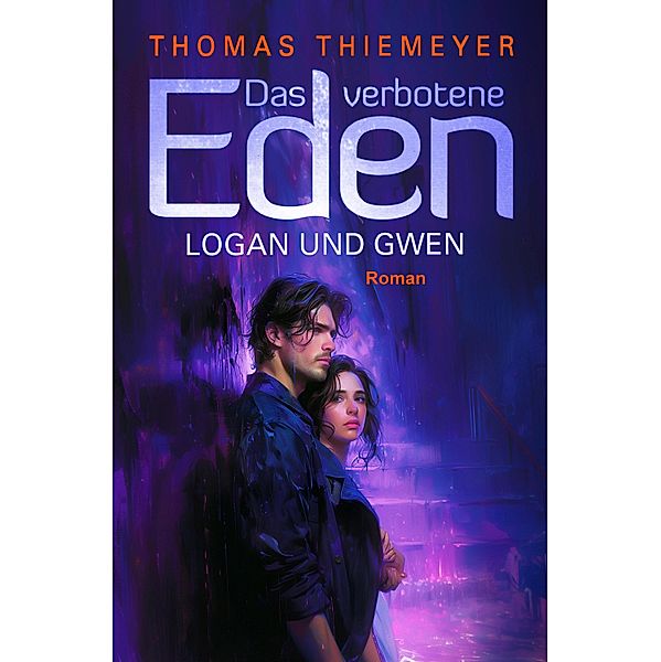 Logan und Gwen / Das verbotene Eden Bd.2, Thomas Thiemeyer