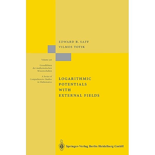 Logarithmic Potentials with External Fields / Grundlehren der mathematischen Wissenschaften Bd.316, Edward B. Saff, Vilmos Totik