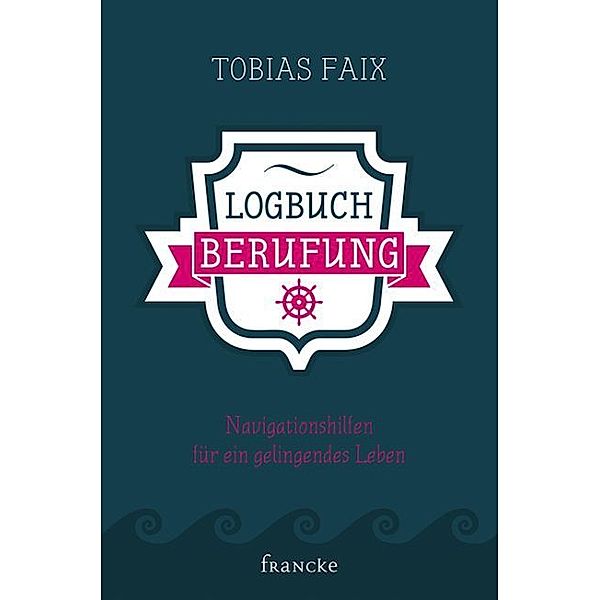 Logbuch Berufung, Tobias Faix