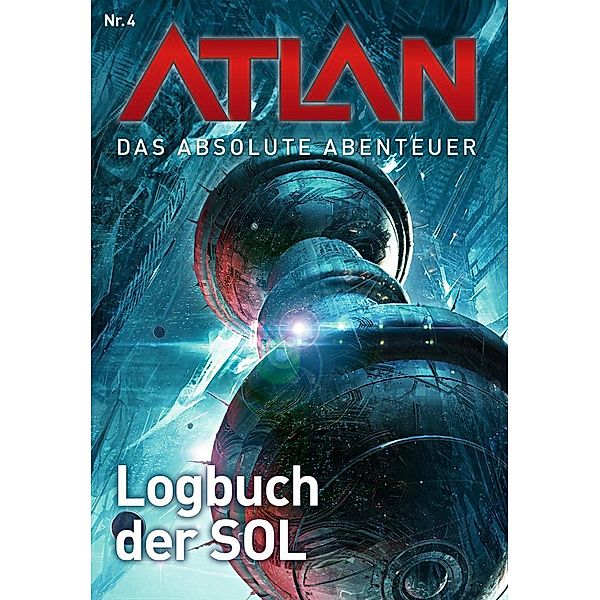 Logbuch der SOL / Perry Rhodan - Atlan - Das absolute Abenteuer Bd.4, Detlev G. Winter, Hans Kneifel