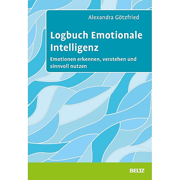 Logbuch Emotionale Intelligenz, Alexandra Götzfried