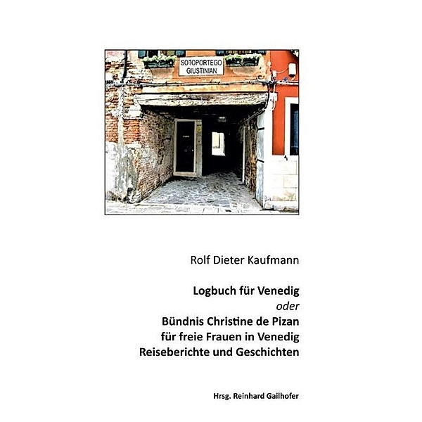 Logbuch für Venedig oder Bündnis Christine de Pizan, Rolf Dieter Kaufmann