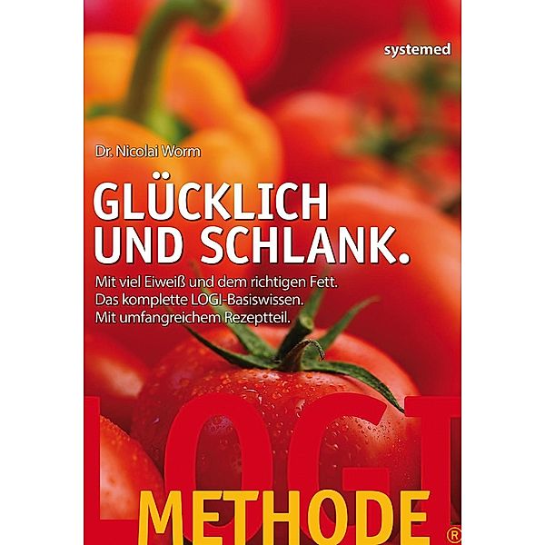 LOGI-Methode: Glücklich und schlank, Nicolai Worm