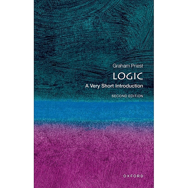 Logic: A Very Short Introduction / Very Short Introductions, Graham Priest