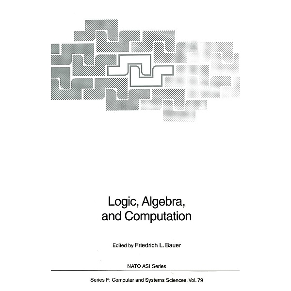 Logic, Algebra, and Computation / NATO ASI Subseries F: Bd.79