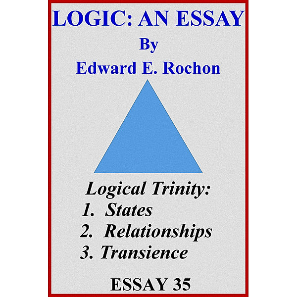 Logic: An Essay, Edward E. Rochon