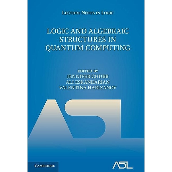 Logic and Algebraic Structures in Quantum Computing / Lecture Notes in Logic
