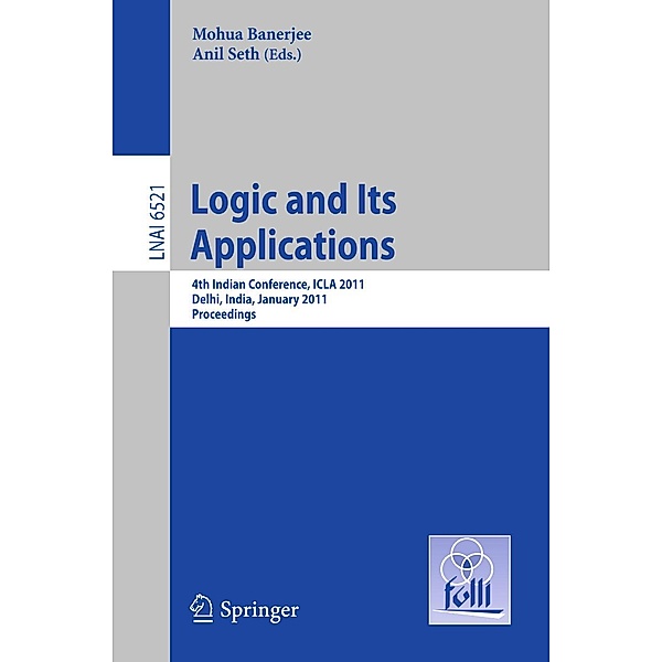 Logic and Its Applications / Lecture Notes in Computer Science Bd.6521