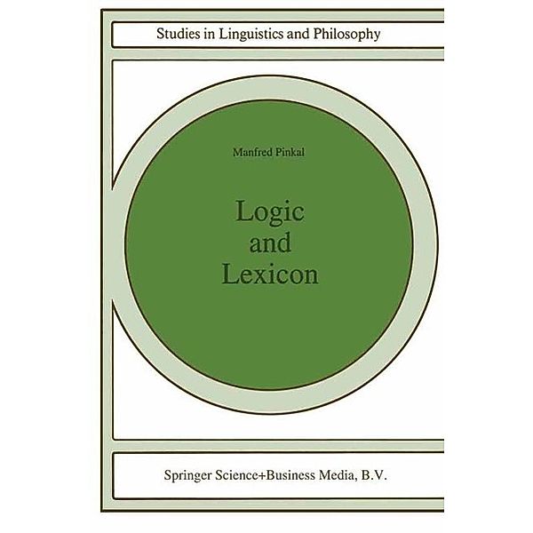 Logic and Lexicon / Studies in Linguistics and Philosophy Bd.56, Manfred Pinkal