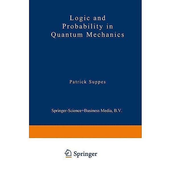 Logic and Probability in Quantum Mechanics / Synthese Library Bd.78